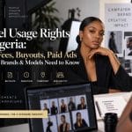 Model Usage Rights in Nigeria: Shoot Fees, Buyouts, Paid Ads and What Brands & Models Need to Know
