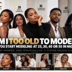 Am I Too Old to Model? Can You Start Modeling at 25, 30, 40 or 50 in Nigeria?