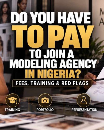 Do you have to pay to join a modeling agency in Nigeria, explaining model training, development, representation, agency fees and payment red flags.
